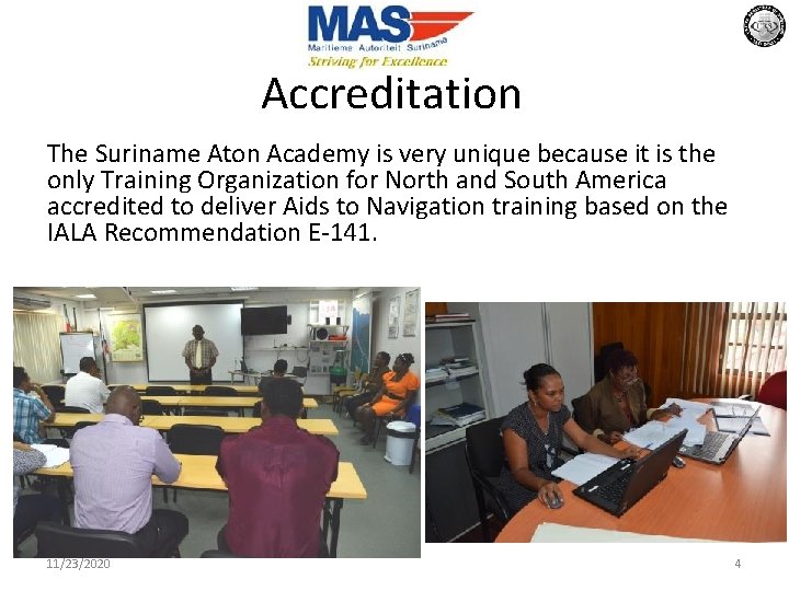 Accreditation The Suriname Aton Academy is very unique because it is the only Training