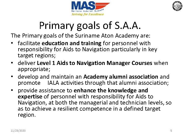 Primary goals of S. A. A. The Primary goals of the Suriname Aton Academy