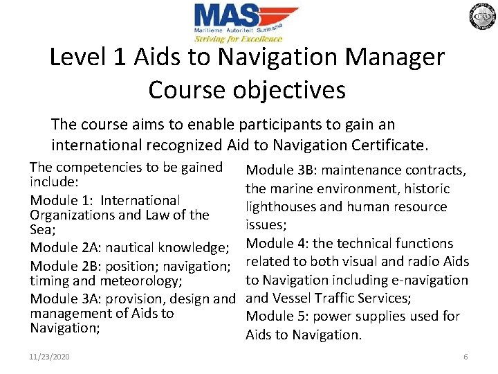 Level 1 Aids to Navigation Manager Course objectives The course aims to enable participants