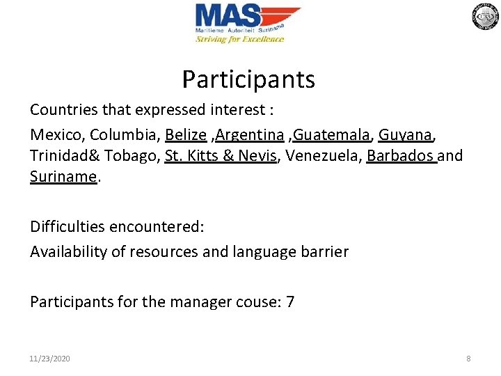 Participants Countries that expressed interest : Mexico, Columbia, Belize , Argentina , Guatemala, Guyana,