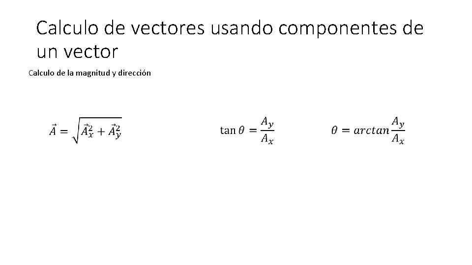 Calculo de vectores usando componentes de un vector Calculo de la magnitud y dirección