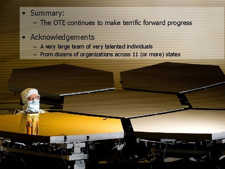  • Summary: – The OTE continues to make terrific forward progress • Acknowledgements