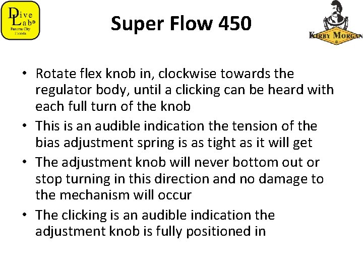 Super Flow 450 • Rotate flex knob in, clockwise towards the regulator body, until