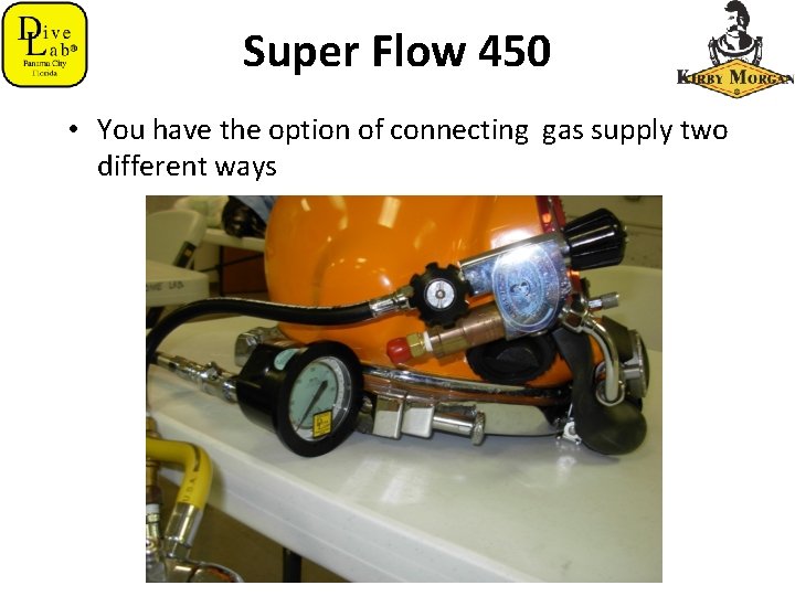 Super Flow 450 • You have the option of connecting gas supply two different