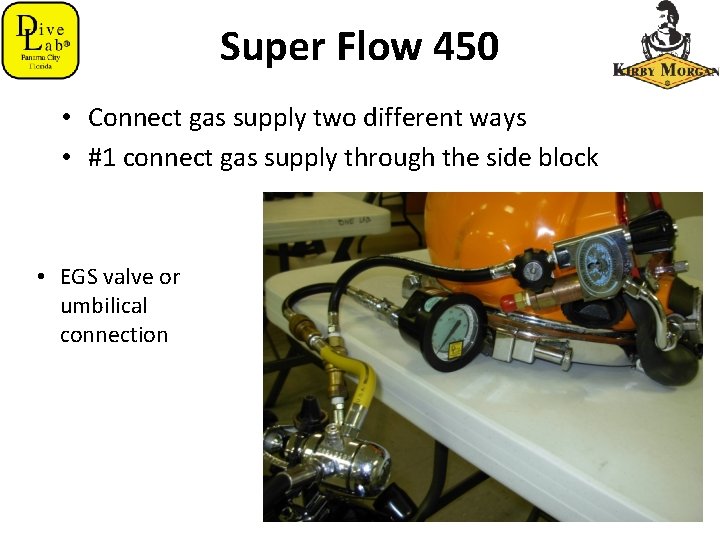 Super Flow 450 • Connect gas supply two different ways • #1 connect gas