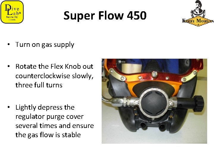 Super Flow 450 • Turn on gas supply • Rotate the Flex Knob out