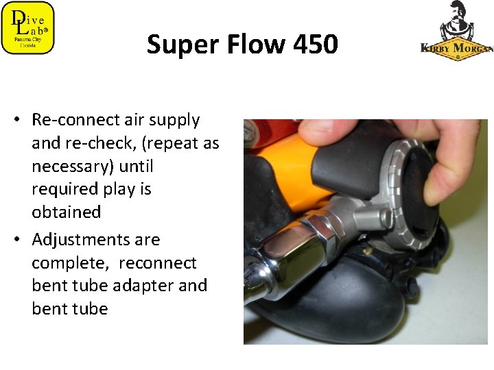 Super Flow 450 • Re-connect air supply and re-check, (repeat as necessary) until required