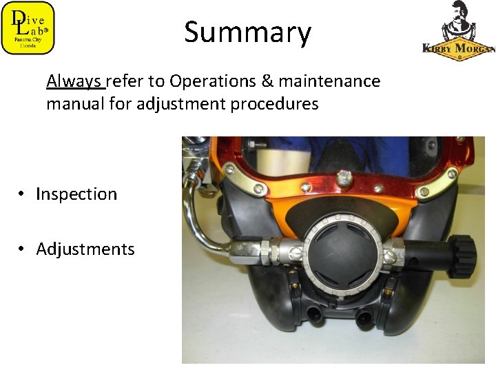 Summary Always refer to Operations & maintenance manual for adjustment procedures • Inspection •