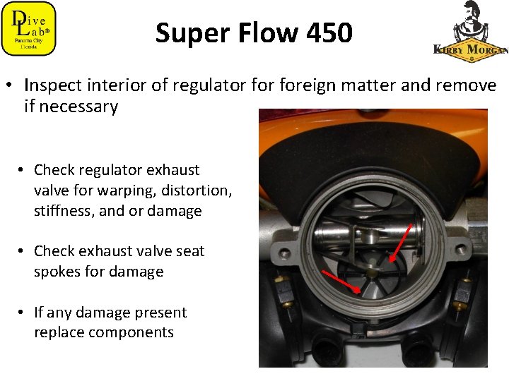 Super Flow 450 • Inspect interior of regulator foreign matter and remove if necessary