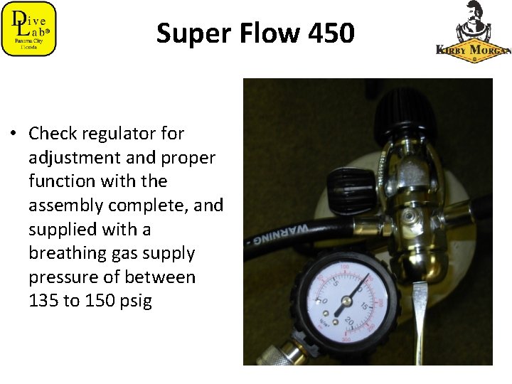 Super Flow 450 • Check regulator for adjustment and proper function with the assembly