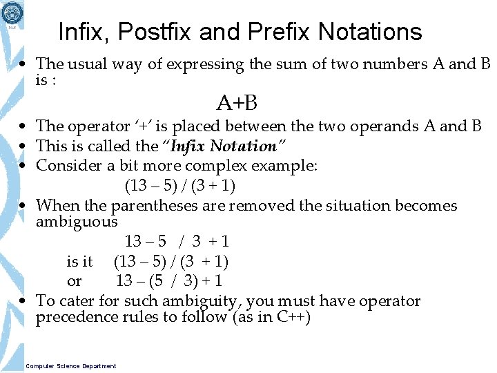 Infix, Postfix and Prefix Notations • The usual way of expressing the sum of
