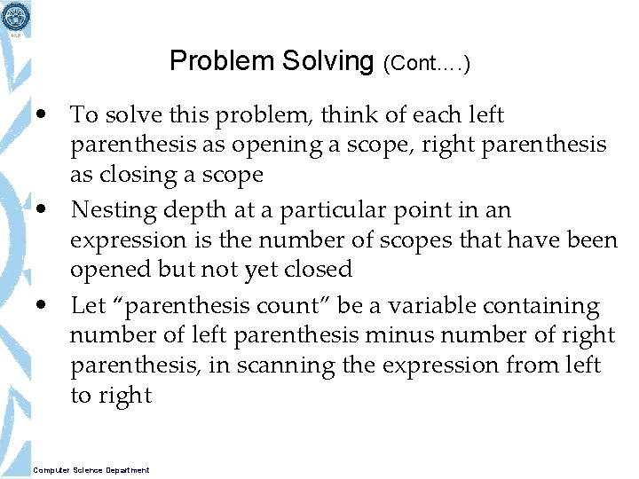 Problem Solving (Cont…. ) • To solve this problem, think of each left parenthesis