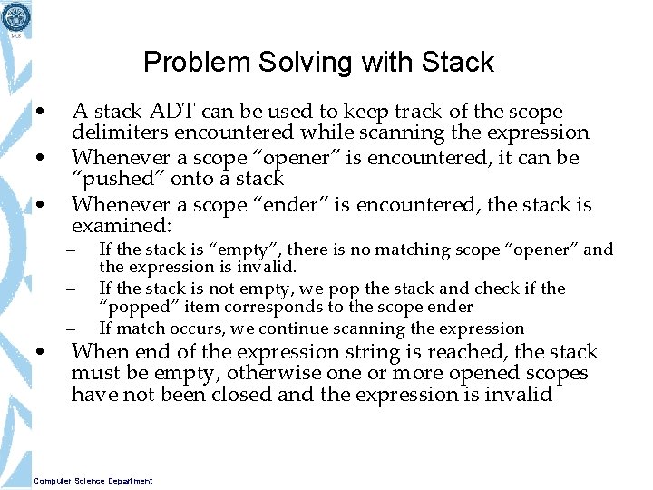 Problem Solving with Stack • • • A stack ADT can be used to