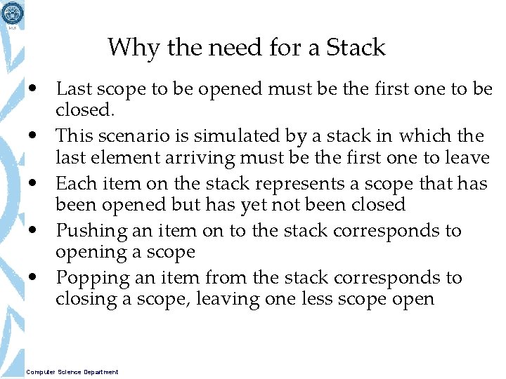 Why the need for a Stack • Last scope to be opened must be