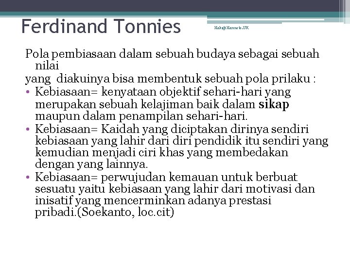 Ferdinand Tonnies Haki@Harinoto. UK Pola pembiasaan dalam sebuah budaya sebagai sebuah nilai yang diakuinya