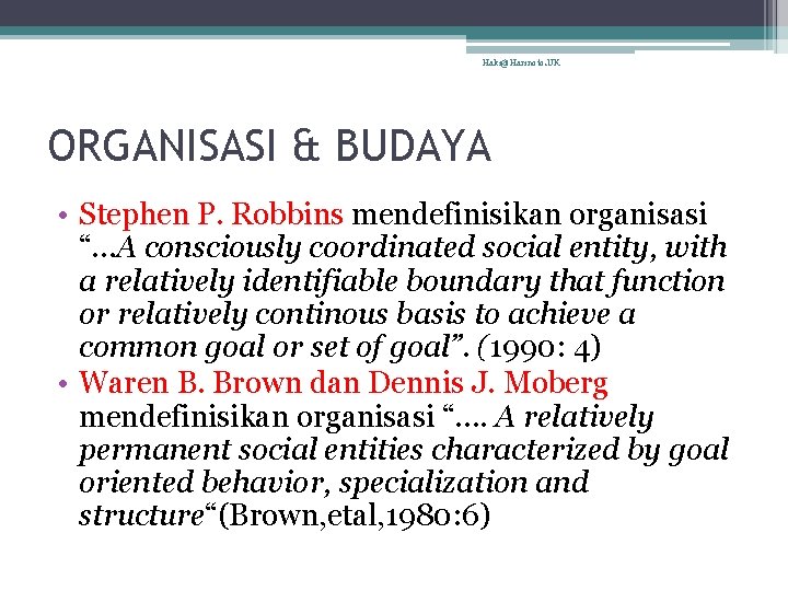 Haki@Harinoto. UK ORGANISASI & BUDAYA • Stephen P. Robbins mendefinisikan organisasi “…A consciously coordinated