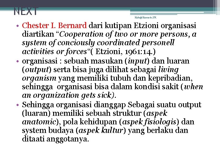 NEXT Haki@Harinoto. UK • Chester I. Bernard dari kutipan Etzioni organisasi diartikan “Cooperation of