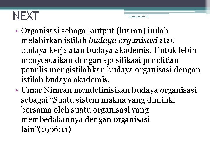 NEXT Haki@Harinoto. UK • Organisasi sebagai output (luaran) inilah melahirkan istilah budaya organisasi atau