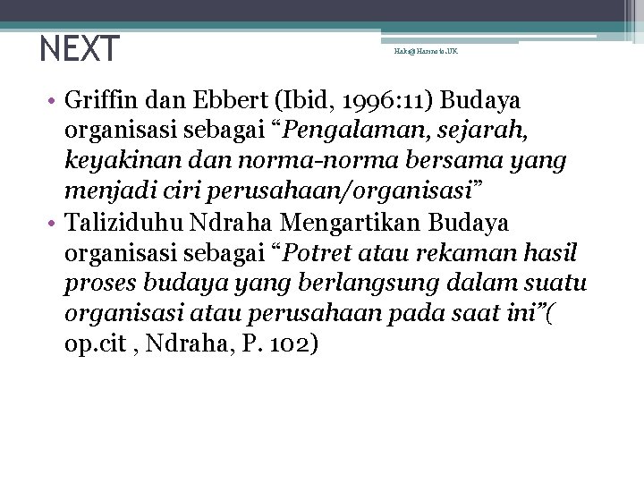 NEXT Haki@Harinoto. UK • Griffin dan Ebbert (Ibid, 1996: 11) Budaya organisasi sebagai “Pengalaman,