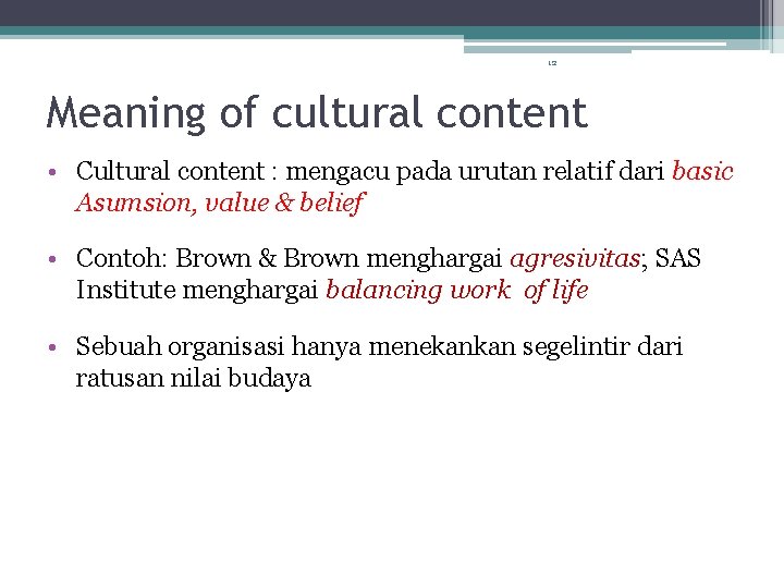 12 Meaning of cultural content • Cultural content : mengacu pada urutan relatif dari