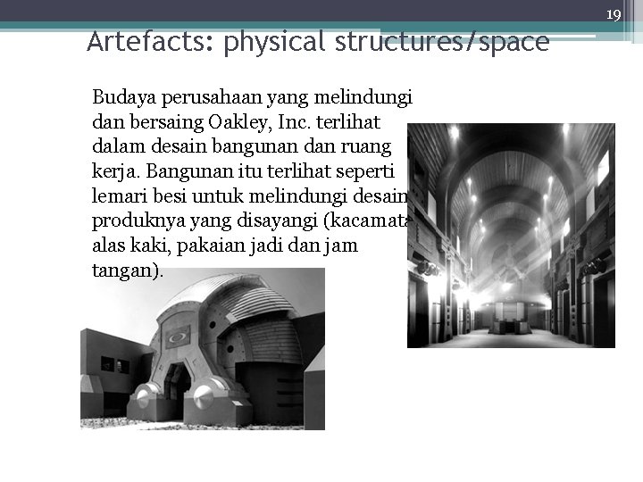 19 Artefacts: physical structures/space Budaya perusahaan yang melindungi dan bersaing Oakley, Inc. terlihat dalam