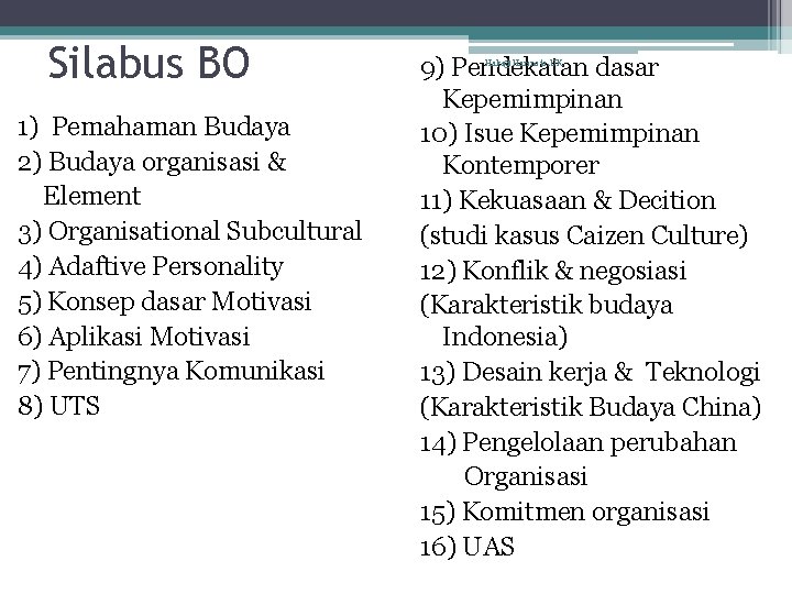 Silabus BO 1) Pemahaman Budaya 2) Budaya organisasi & Element 3) Organisational Subcultural 4)