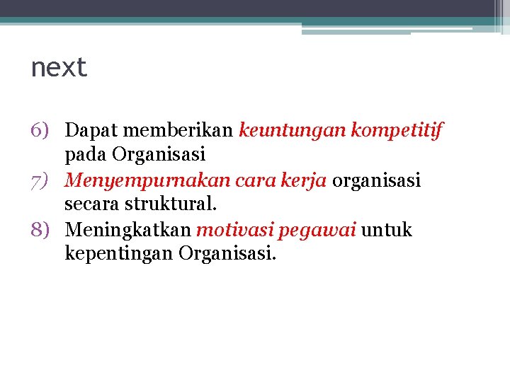 next 6) Dapat memberikan keuntungan kompetitif pada Organisasi 7) Menyempurnakan cara kerja organisasi secara
