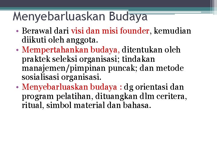 Menyebarluaskan Budaya • Berawal dari visi dan misi founder, kemudian diikuti oleh anggota. •