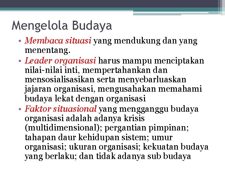 Mengelola Budaya • Membaca situasi yang mendukung dan yang menentang. • Leader organisasi harus