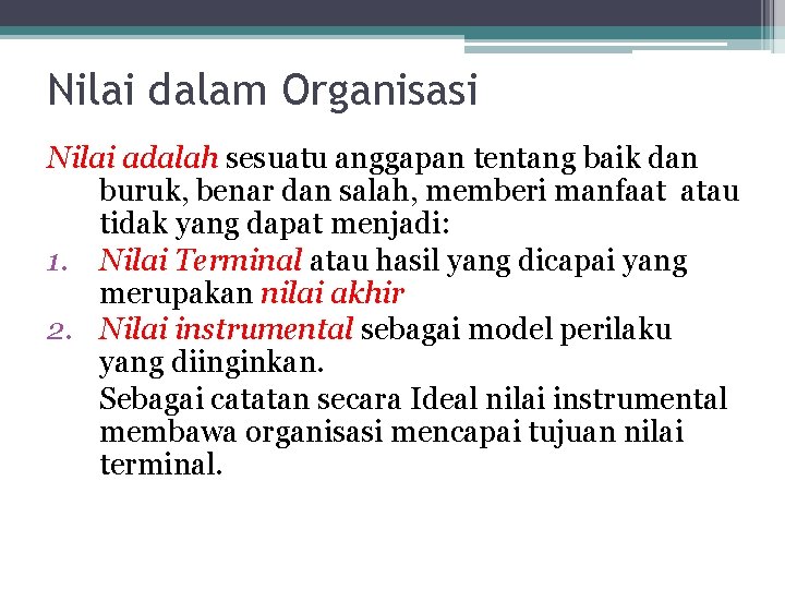 Nilai dalam Organisasi Nilai adalah sesuatu anggapan tentang baik dan buruk, benar dan salah,