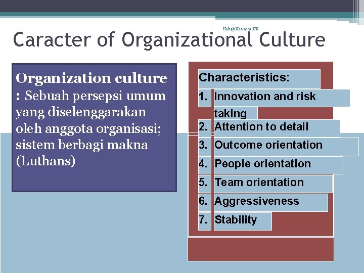 Haki@Harinoto. UK Caracter of Organizational Culture Organization culture : Sebuah persepsi umum yang diselenggarakan