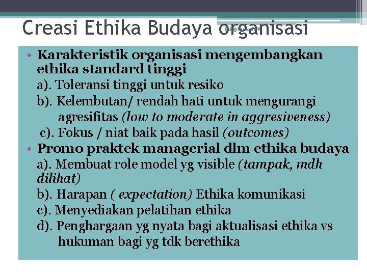 Creasi Ethika Budaya organisasi Haki@Harinoto. UK • Karakteristik organisasi mengembangkan ethika standard tinggi a).