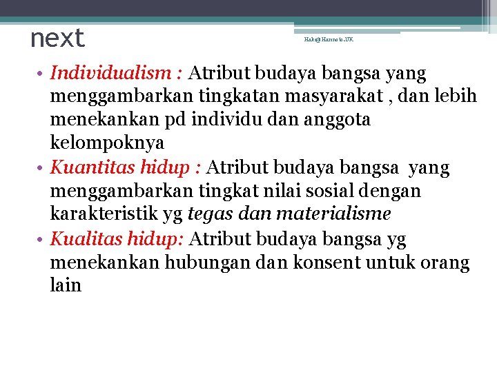 next Haki@Harinoto. UK • Individualism : Atribut budaya bangsa yang menggambarkan tingkatan masyarakat ,