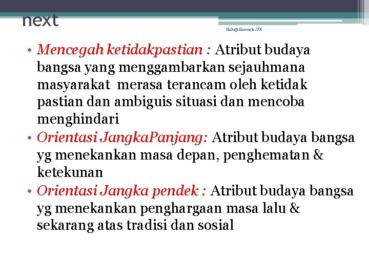 next Haki@Harinoto. UK • Mencegah ketidakpastian : Atribut budaya bangsa yang menggambarkan sejauhmana masyarakat