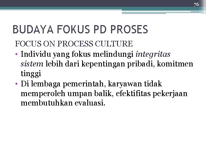 76 BUDAYA FOKUS PD PROSES FOCUS ON PROCESS CULTURE • Individu yang fokus melindungi