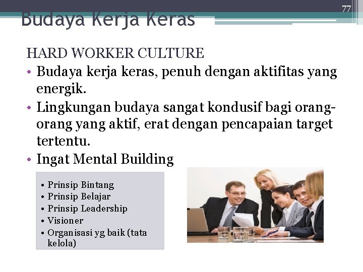 Budaya Kerja Keras HARD WORKER CULTURE • Budaya kerja keras, penuh dengan aktifitas yang