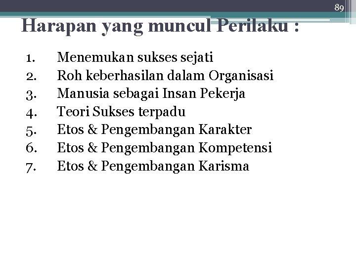 89 Harapan yang muncul Perilaku : 1. 2. 3. 4. 5. 6. 7. Menemukan