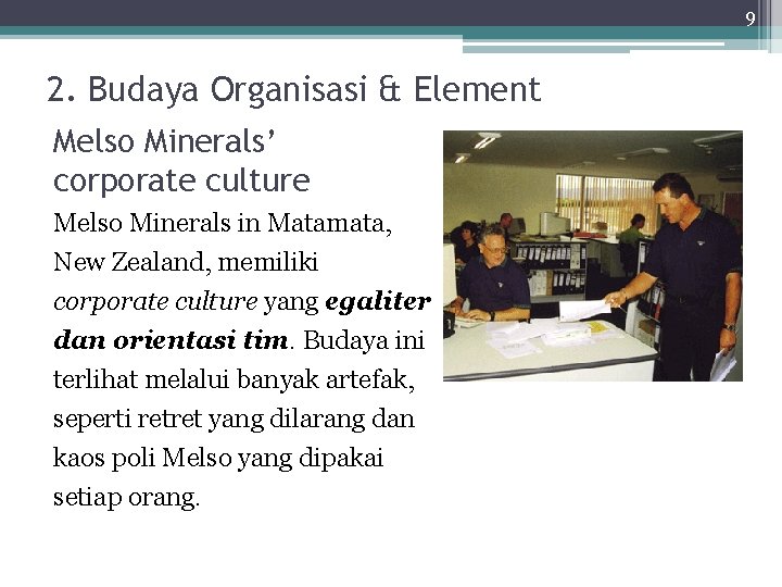 9 2. Budaya Organisasi & Element Melso Minerals’ corporate culture Melso Minerals in Matamata,