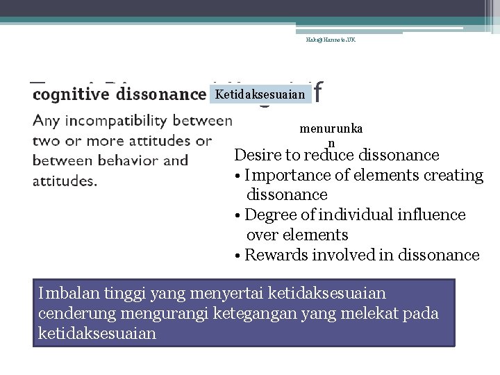 Haki@Harinoto. UK Teori Disonansi. Ketidaksesuaian Kognitif menurunka n Desire to reduce dissonance • Importance