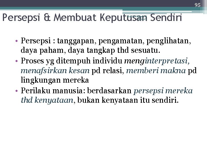 95 Persepsi & Membuat Keputusan Sendiri Hak Intelektual, H. Harinoto • Persepsi : tanggapan,