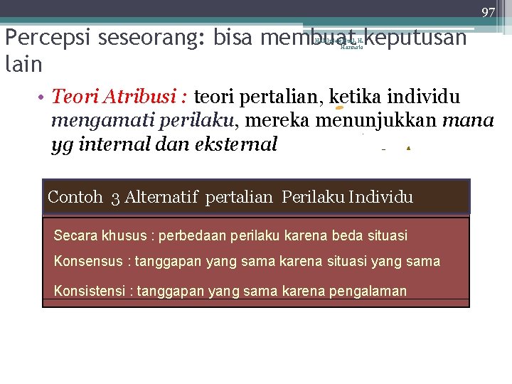 97 Percepsi seseorang: bisa membuat keputusan lain Hak Intelektual, H. Harinoto • Teori Atribusi