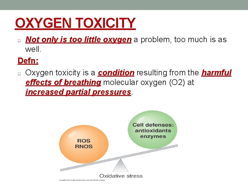 OXYGEN TOXICITY Not only is too little oxygen a problem, too much is as