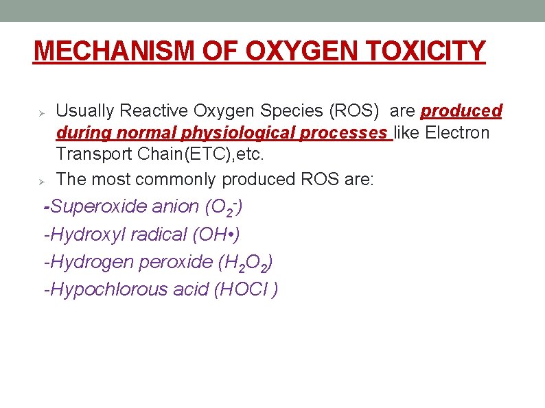 MECHANISM OF OXYGEN TOXICITY Usually Reactive Oxygen Species (ROS) are produced during normal physiological