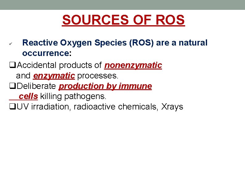 SOURCES OF ROS Reactive Oxygen Species (ROS) are a natural occurrence: q. Accidental products