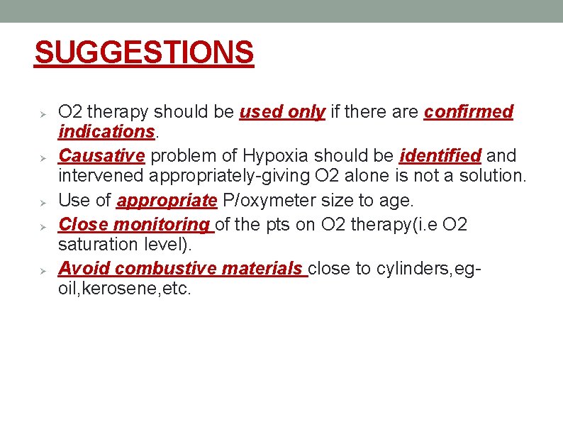 SUGGESTIONS O 2 therapy should be used only if there are confirmed indications. Causative