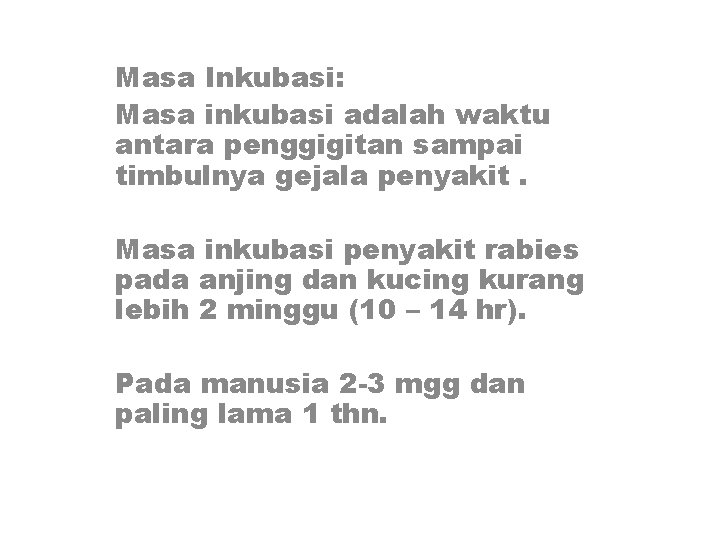 Masa Inkubasi: Masa inkubasi adalah waktu antara penggigitan sampai timbulnya gejala penyakit. Masa inkubasi