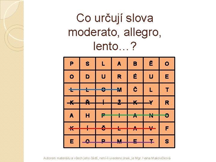 Co určují slova moderato, allegro, lento…? P S L A B Ě O O