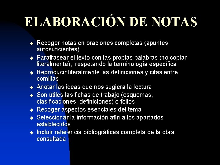 ELABORACIÓN DE NOTAS u u u u Recoger notas en oraciones completas (apuntes autosuficientes)
