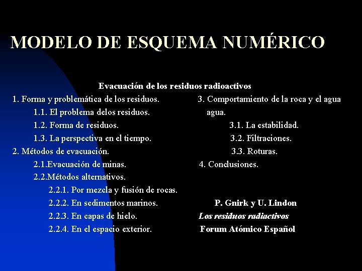 MODELO DE ESQUEMA NUMÉRICO Evacuación de los residuos radioactivos 1. Forma y problemática de