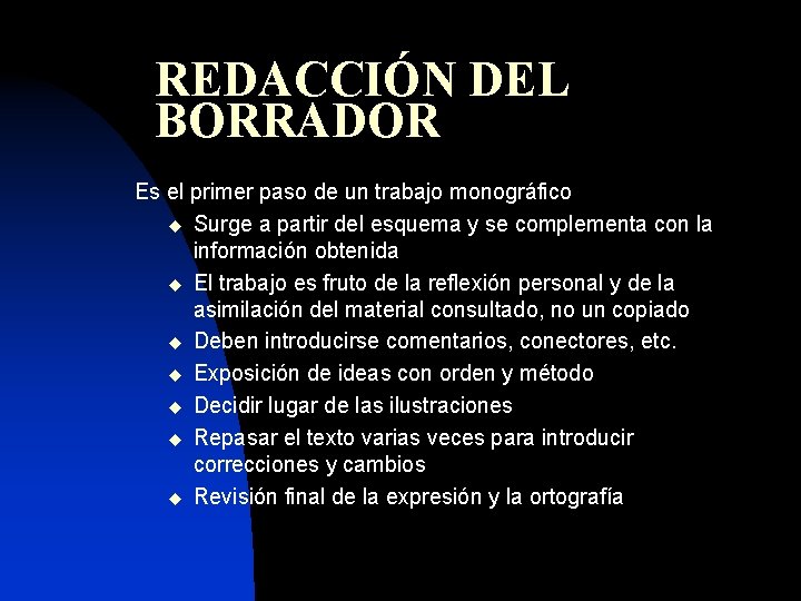 REDACCIÓN DEL BORRADOR Es el primer paso de un trabajo monográfico u Surge a